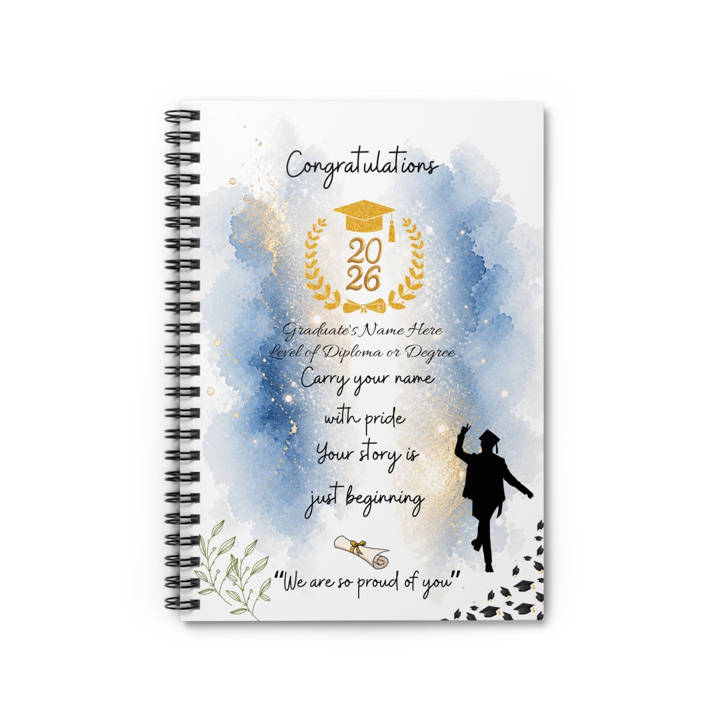 2026 Male Graduate Spiral Notebook — “Carry Your Name With Pride—Your Story Is Just Beginning”