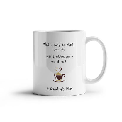Enjoy a Cup of Mud @ Grandma's Place 11 oz