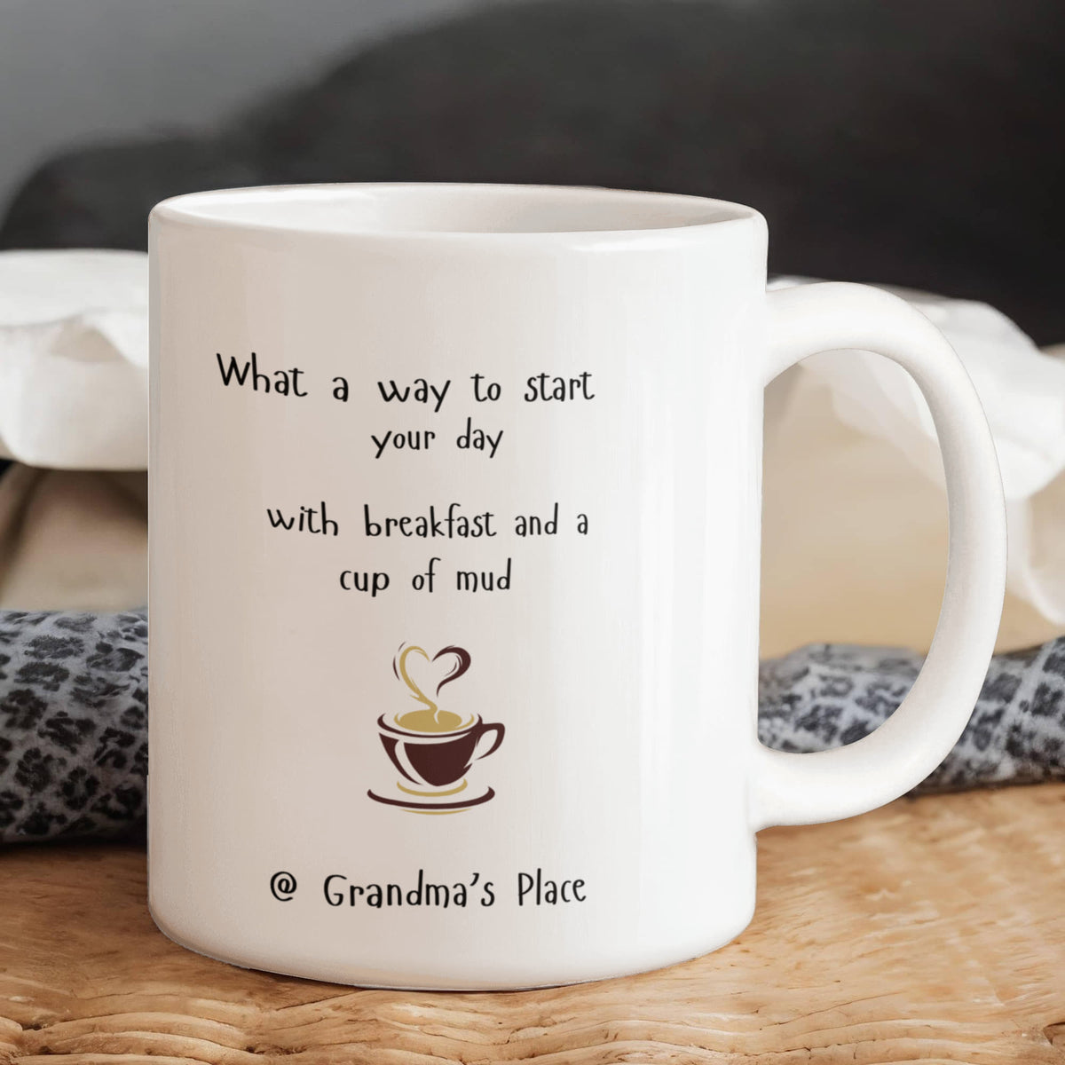 Enjoy a Cup of Mud @ Grandma's Place 11 oz
