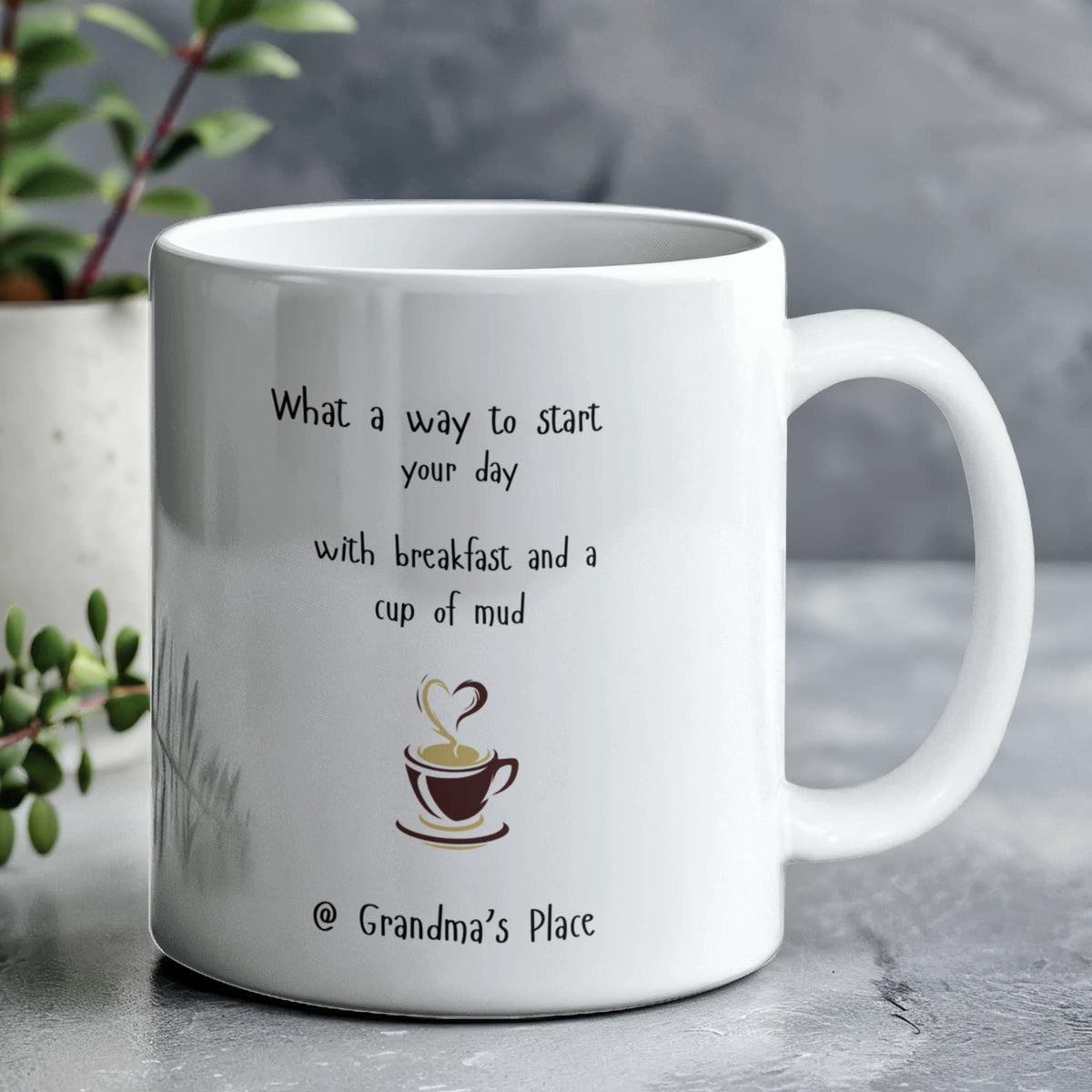 Enjoy a Cup of Mud @ Grandma's Place 11 oz